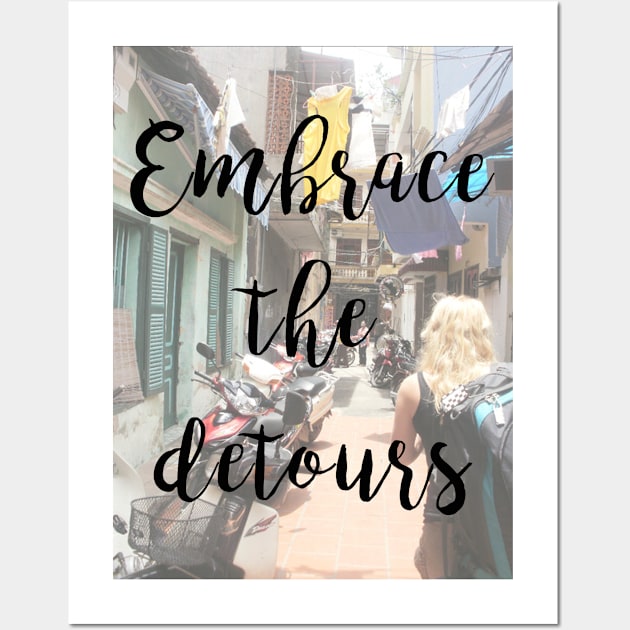 Embrace the detours Wall Art by qpdesignco